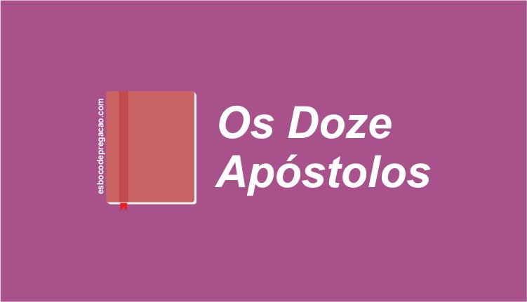 Quem São os 12 Apóstolos de Jesus?