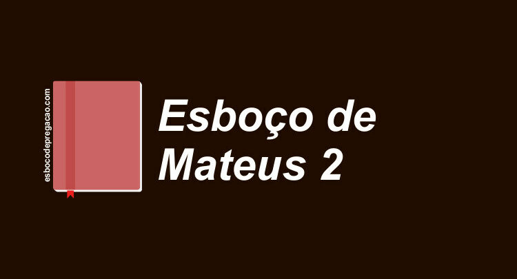 Mateus 2 Esboço de Pregação